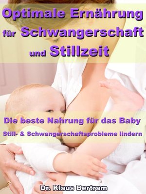 cover image of Optimale Ernährung für Schwangerschaft und Stillzeit – Die beste Nahrung für das Baby
